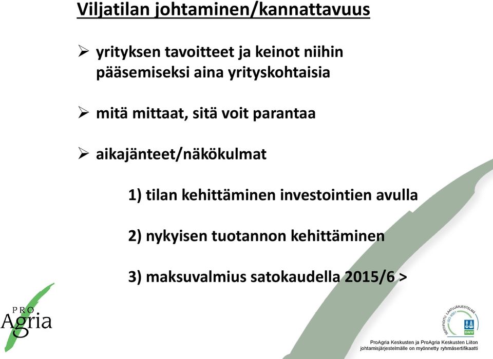 parantaa aikajänteet/näkökulmat 1) tilan kehittäminen investointien