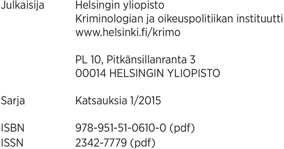 fi/krimo PL 10, Pitkänsillanranta 3 00014 HELSINGIN