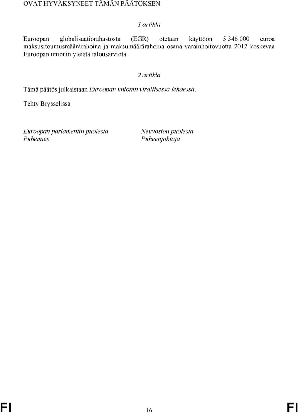 Euroopan unionin yleistä talousarviota.