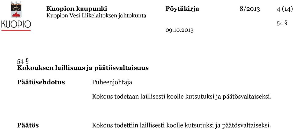 Kokous todetaan laillisesti koolle kutsutuksi ja