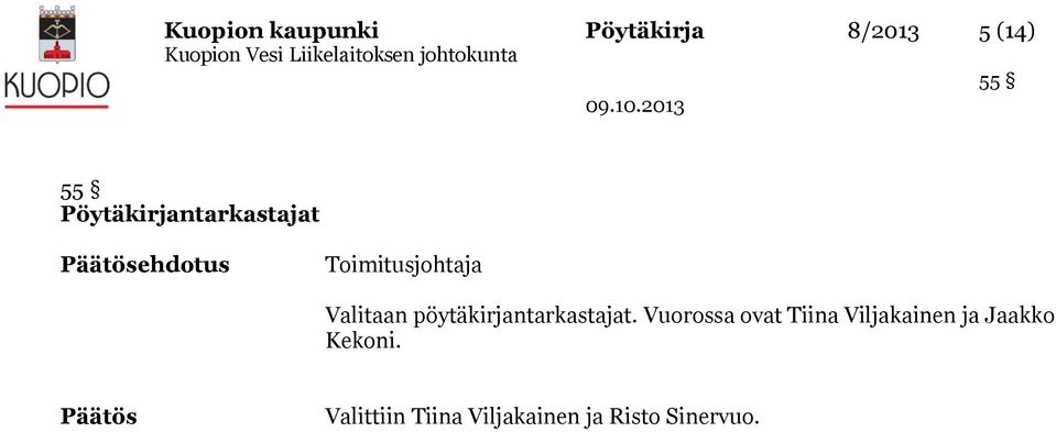 Valitaan pöytäkirjantarkastajat.