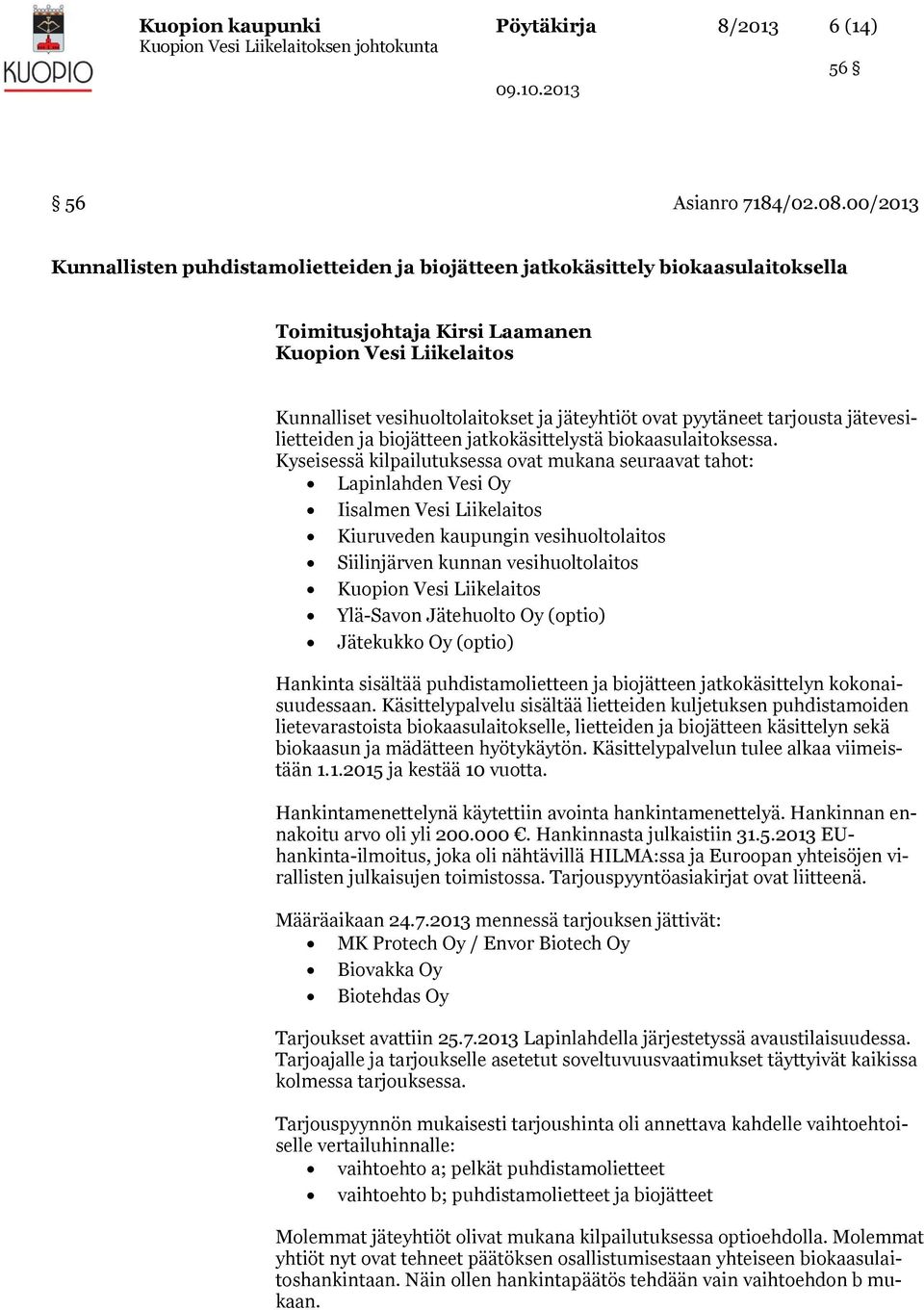 pyytäneet tarjousta jätevesilietteiden ja biojätteen jatkokäsittelystä biokaasulaitoksessa.