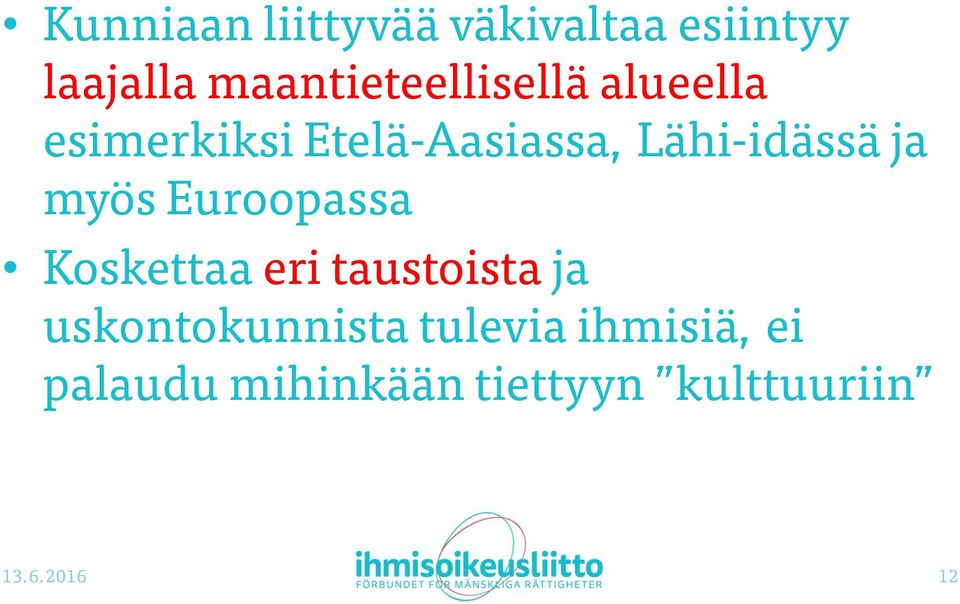 Lähi-idässä ja myös Euroopassa Koskettaa eri taustoista ja