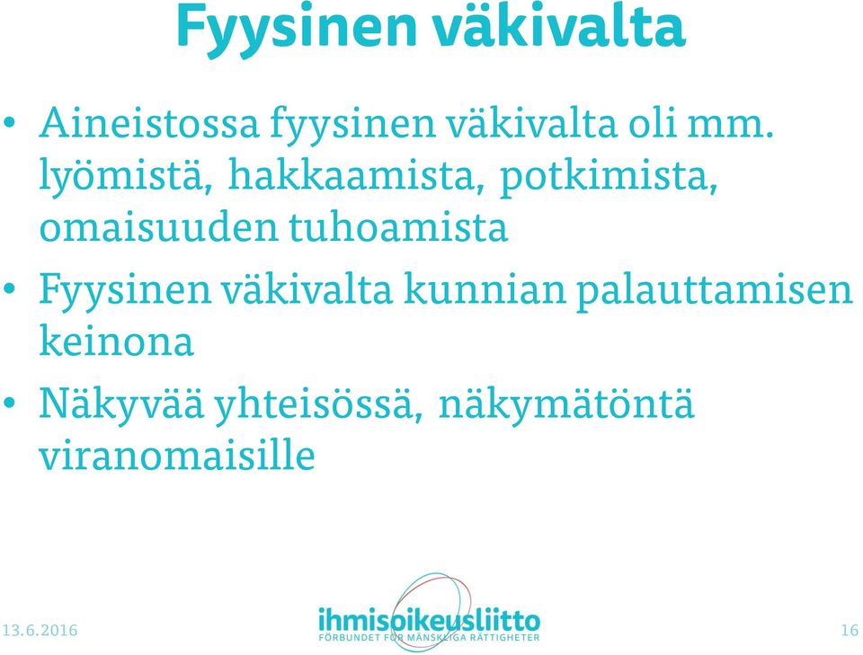 tuhoamista Fyysinen väkivalta kunnian palauttamisen