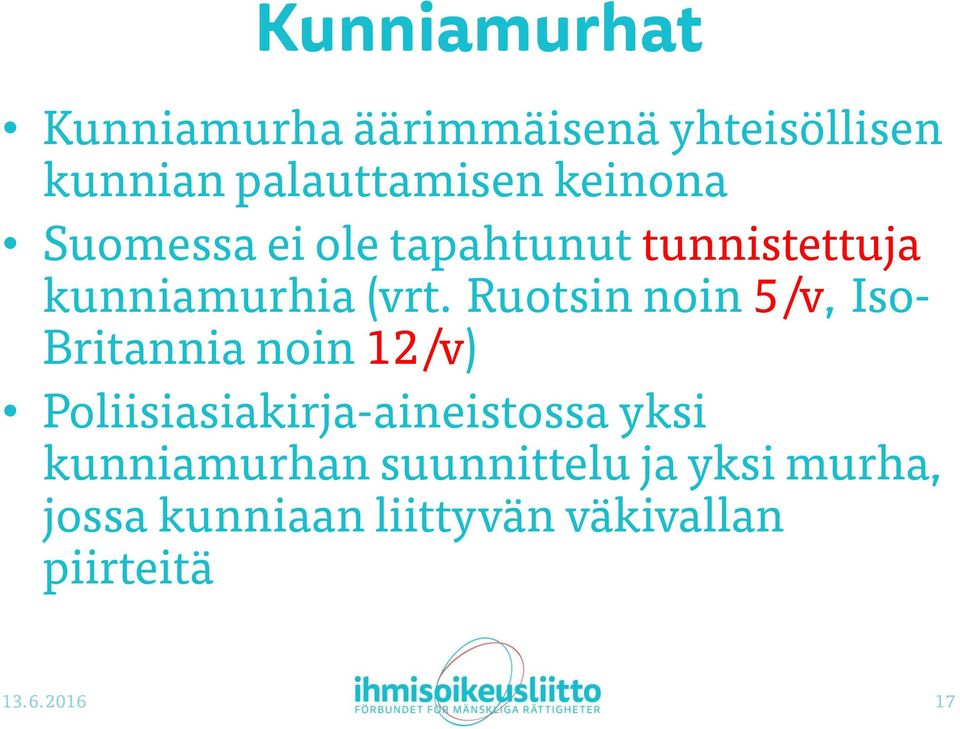 Ruotsin noin 5/v, Iso- Britannia noin 12/v) Poliisiasiakirja-aineistossa yksi