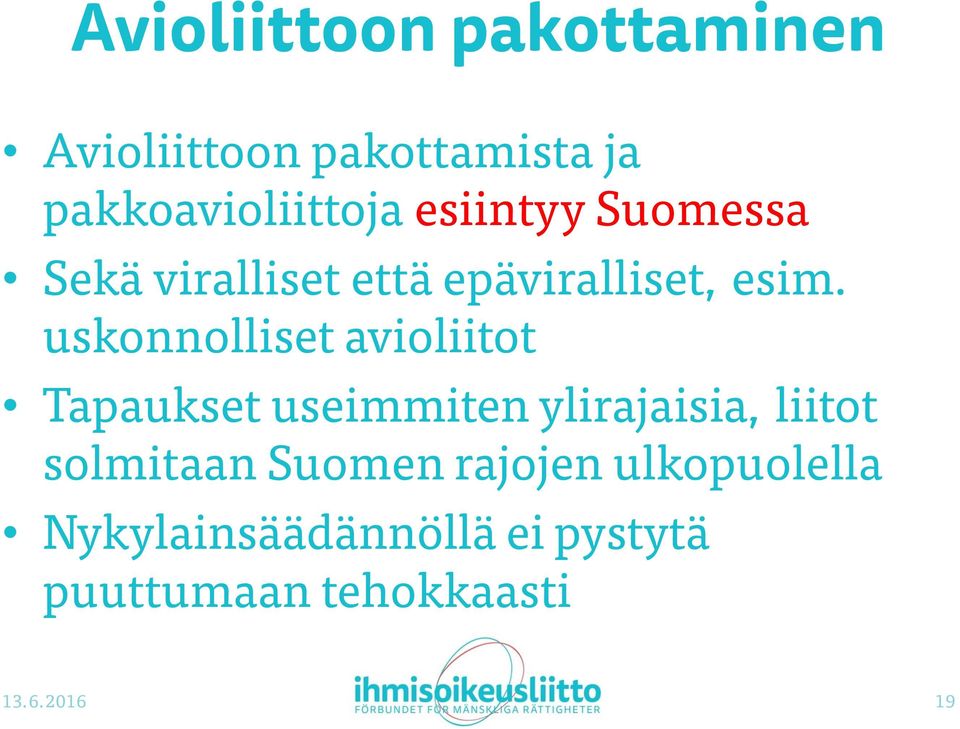 uskonnolliset avioliitot Tapaukset useimmiten ylirajaisia, liitot solmitaan