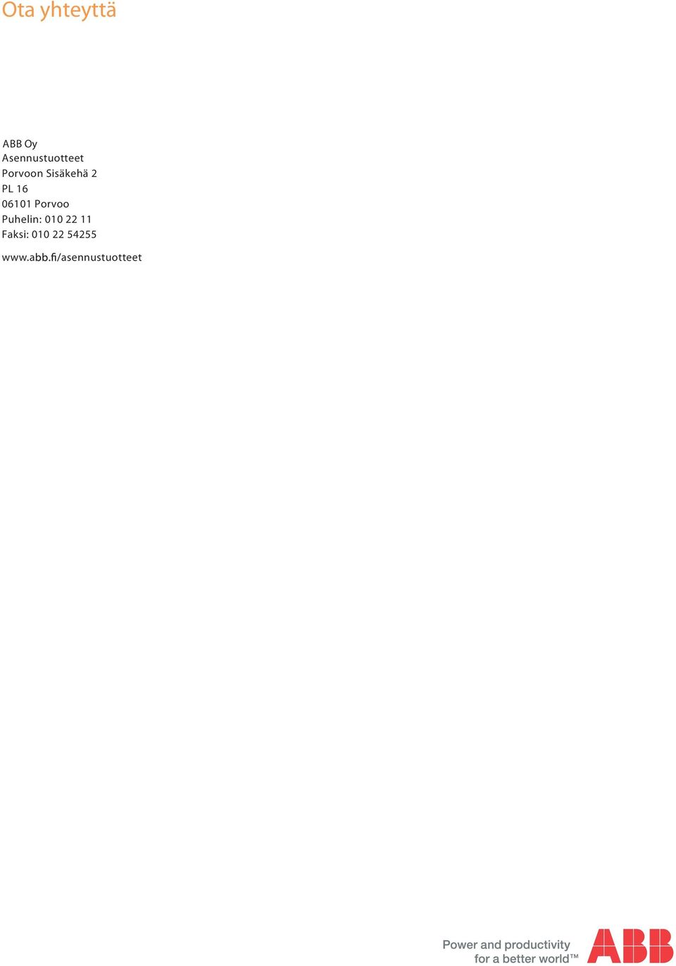 2 PL 16 06101 Porvoo Puhelin: 010