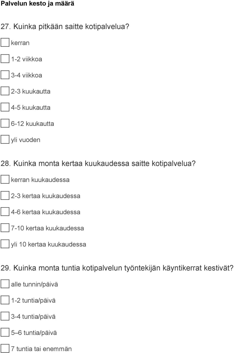 Kuinka monta kertaa kuukaudessa saitte kotipalvelua?