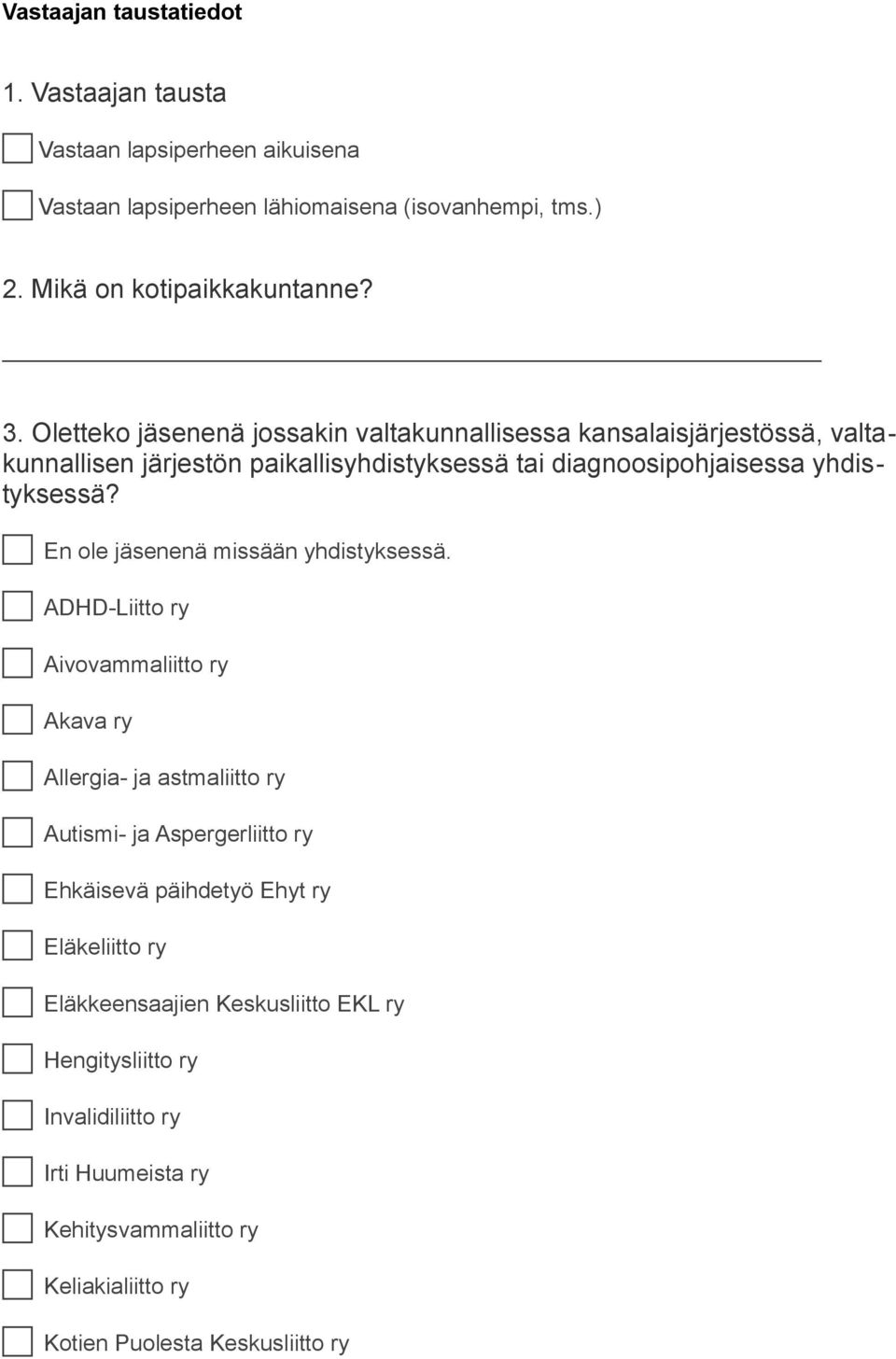 c En ole jäsenenä missään yhdistyksessä.