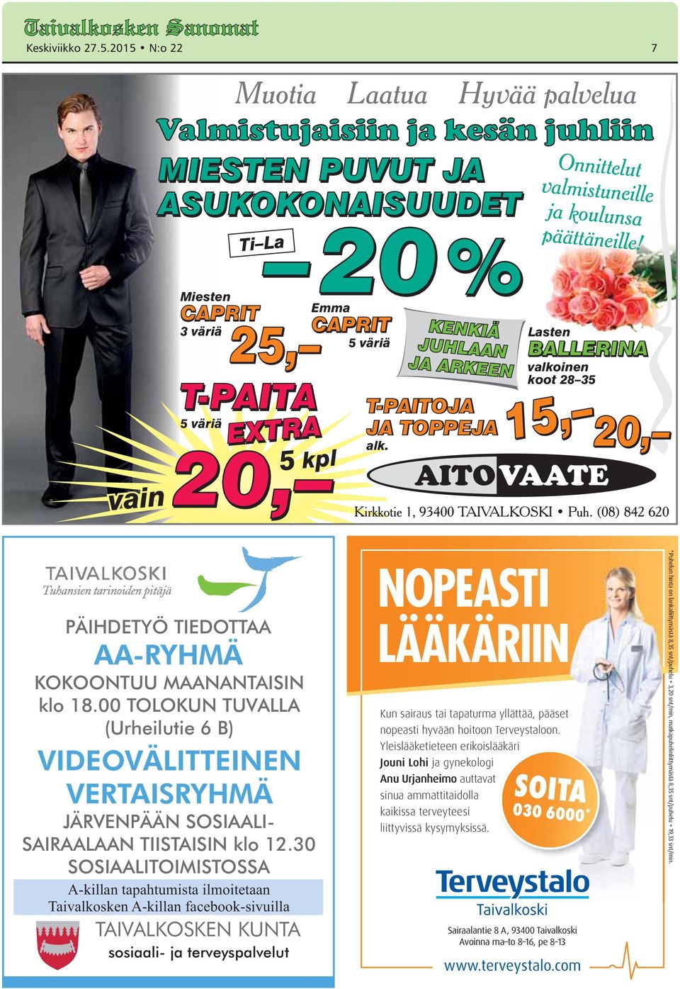 terveyteesi liittyvissä kysymyksissä. Sairaalantie 8 A, 93400 Taivalkoski Avoinna ma to 8 16, pe 8 13 www.terveystalo.