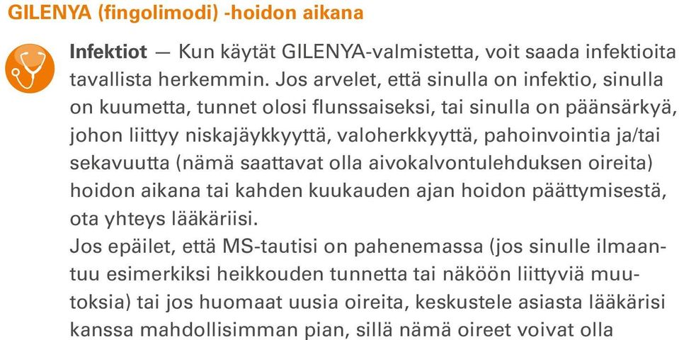 ja/tai sekavuutta (nämä saattavat olla aivokalvontulehduksen oireita) hoidon aikana tai kahden kuukauden ajan hoidon päättymisestä, ota yhteys lääkäriisi.