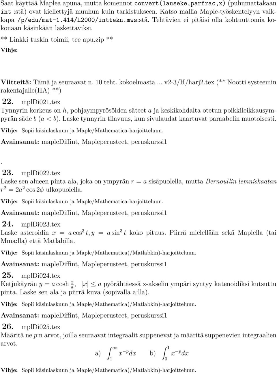 .. v2-3/h/harj2.tex (** Nootti systeemin rakentajalle(ha) **) 22. mpldi21.tex Tynnyrin korkeus on h, pohjaympyrösöiden säteet a ja keskikohdalta otetun poikkileikkausympyrän säde b (a < b).