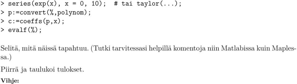 evalf(%); Selitä, mitä näissä tapahtuu.
