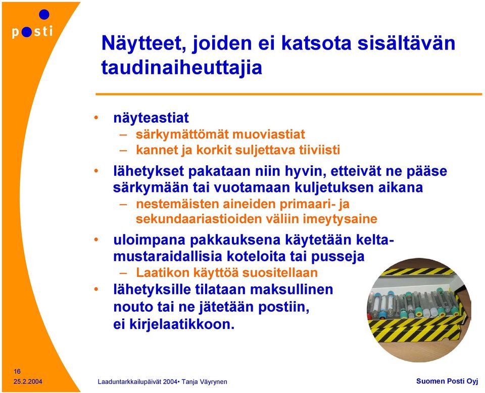aineiden primaari- ja sekundaariastioiden väliin imeytysaine uloimpana pakkauksena käytetään keltamustaraidallisia