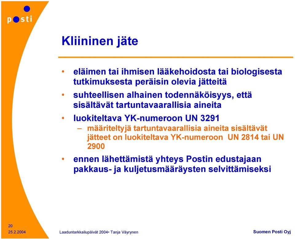YK-numeroon UN 3291 määriteltyjä tartuntavaarallisia aineita sisältävät jätteet on luokiteltava