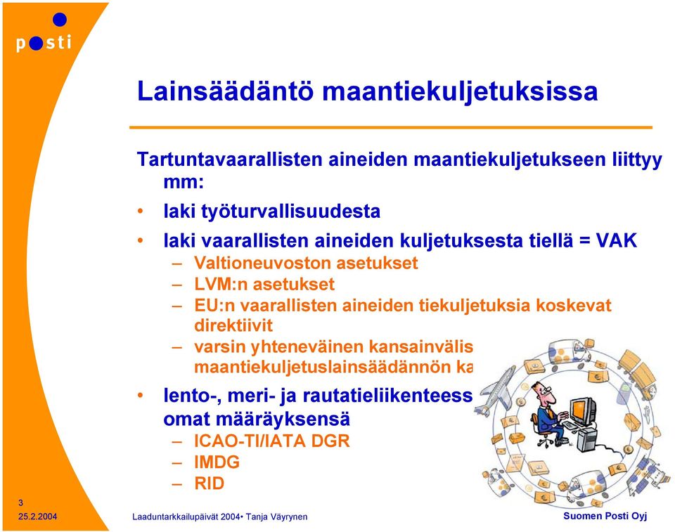 asetukset EU:n vaarallisten aineiden tiekuljetuksia koskevat direktiivit varsin yhteneväinen kansainvälisen