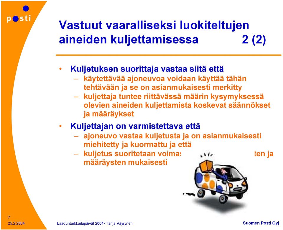 olevien aineiden kuljettamista koskevat säännökset ja määräykset Kuljettajan on varmistettava että ajoneuvo vastaa kuljetusta