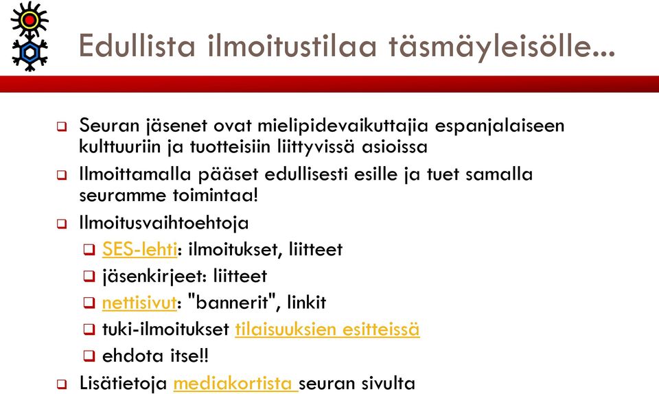 Ilmoittamalla pääset edullisesti esille ja tuet samalla seuramme toimintaa!