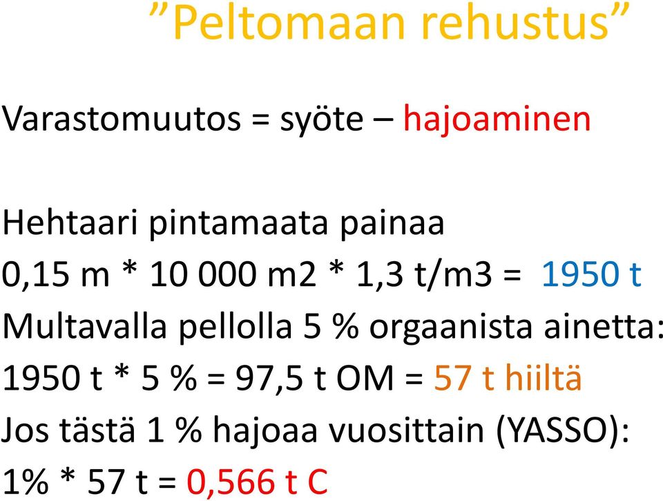 Multavalla pellolla 5 % orgaanista ainetta: 1950 t * 5 % = 97,5 t