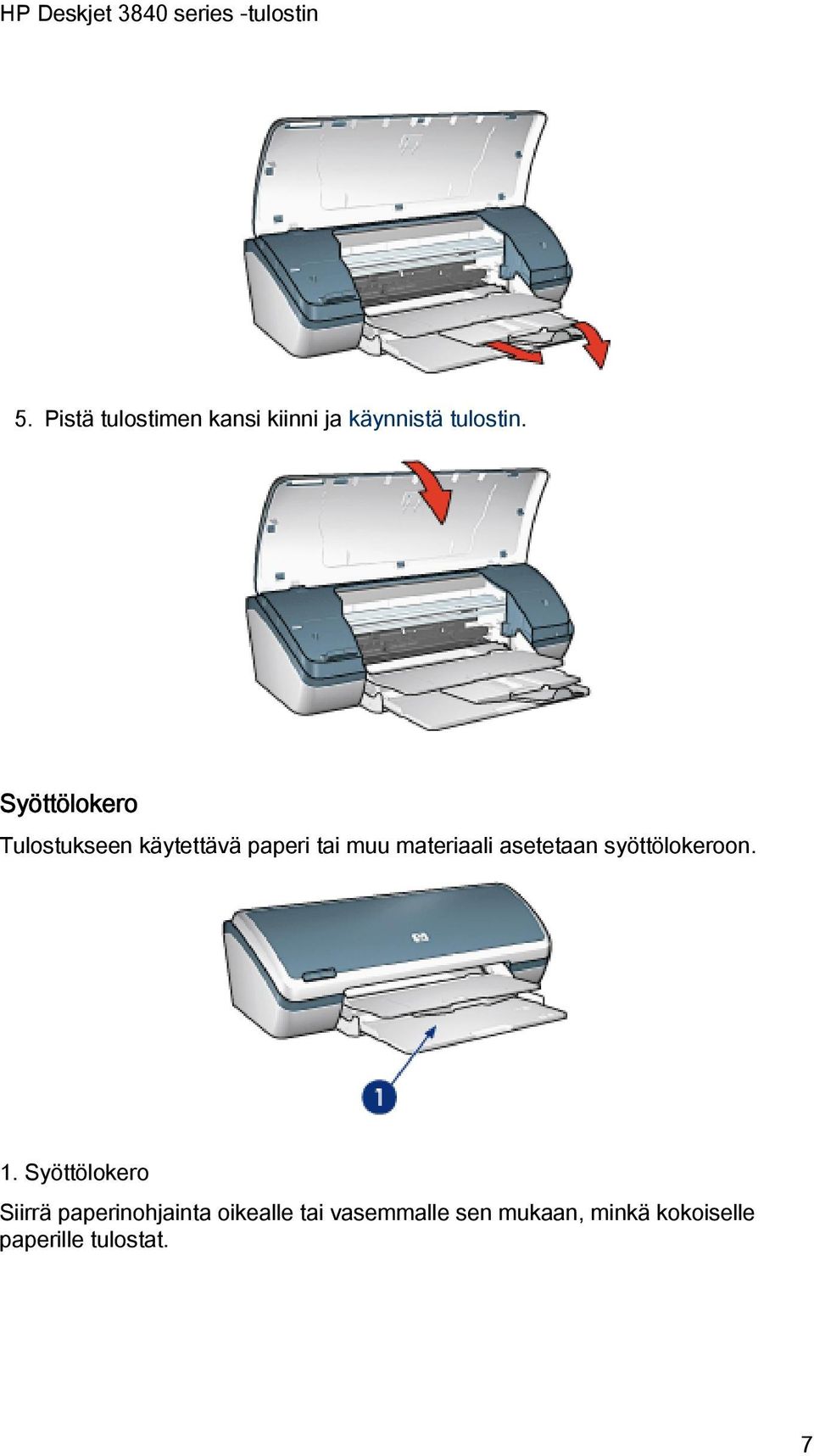 asetetaan syöttölokeroon. 1.