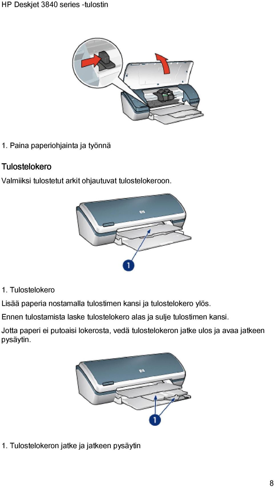 Ennen tulostamista laske tulostelokero alas ja sulje tulostimen kansi.