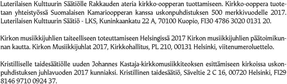 Luterilaisen Kulttuurin Säätiö - LKS, Kuninkaankatu 22 A, 70100 Kuopio, FI30 4786 3020 0131 20.