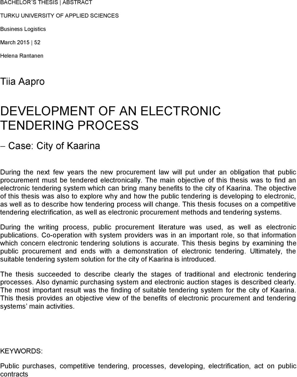 The main objective of this thesis was to find an electronic tendering system which can bring many benefits to the city of Kaarina.
