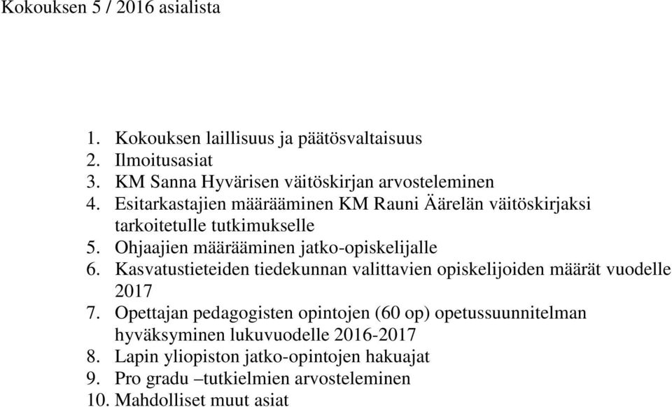 Kasvatustieteiden tiedekunnan valittavien opiskelijoiden määrät vuodelle 2017 7.