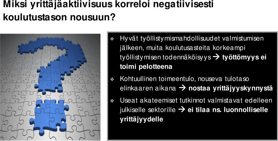 todennäköisyys työttömyys ei toimi pelotteena Kohtuullinen toimeentulo, nouseva tulotaso elinkaaren