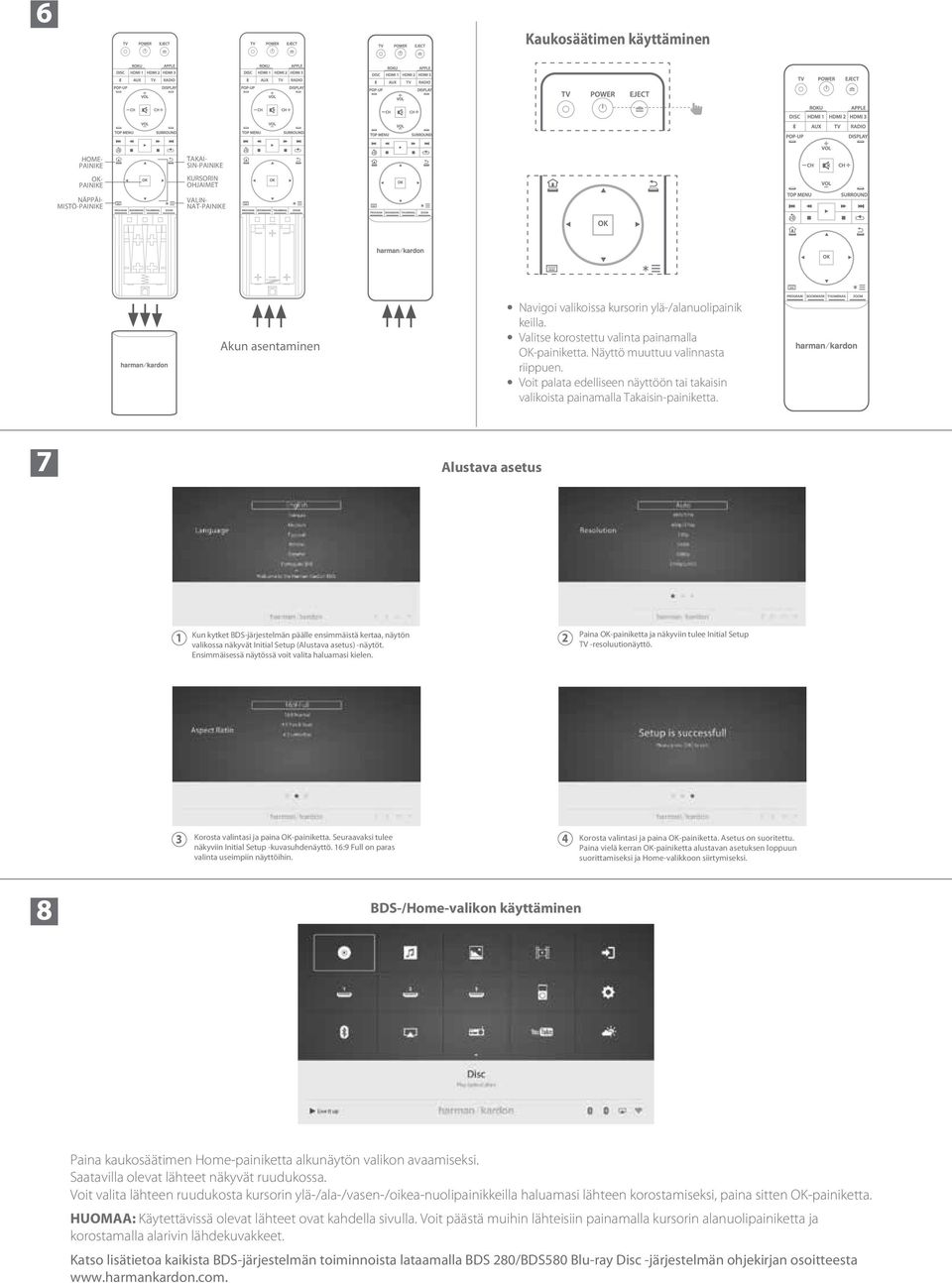 Alustava asetus 1 Kun kytket BDS-järjestelmän päälle ensimmäistä kertaa, näytön valikossa näkyvät Initial Setup (Alustava asetus) -näytöt. Ensimmäisessä näytössä voit valita haluamasi kielen.