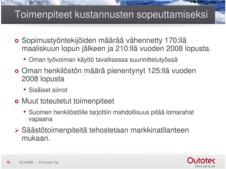Oman työvoiman käyttö tavallisessa suunnittelutyössä Oman henkilöstön määrä pienentynyt 125:llä vuoden 2008
