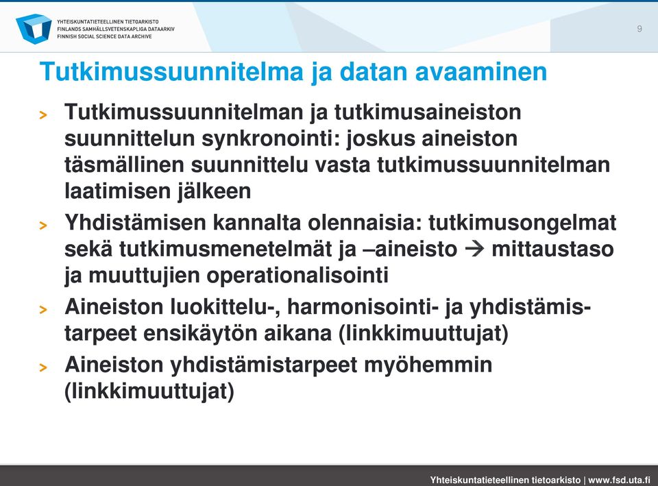 tutkimusongelmat sekä tutkimusmenetelmät ja aineisto mittaustaso ja muuttujien operationalisointi Aineiston