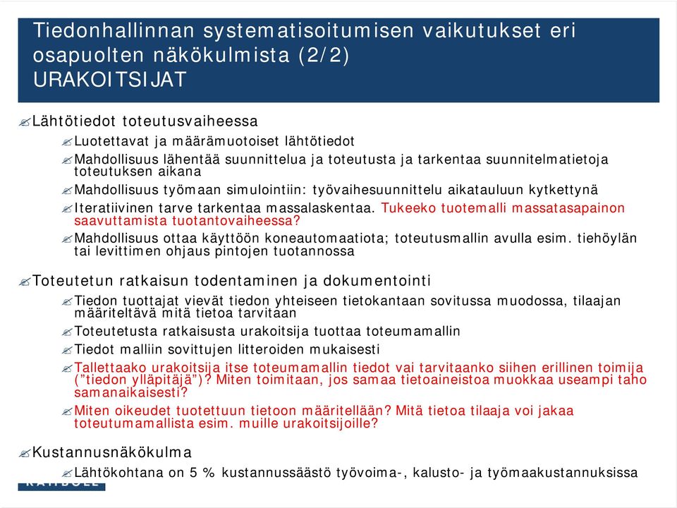 massalaskentaa. Tukeeko tuotemalli massatasapainon saavuttamista tuotantovaiheessa? Mahdollisuus ottaa käyttöön koneautomaatiota; toteutusmallin avulla esim.