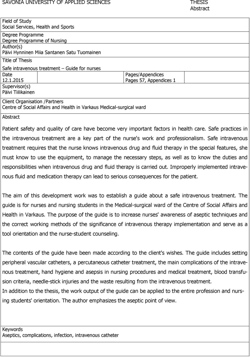 .1.2015 Supervisor(s) Päivi Tiilikainen Pages/Appendices Pages 57, Appendices 1 Client Organisation /Partners Centre of Social Affairs and Health in Varkaus Medical-surgical ward Abstract Patient