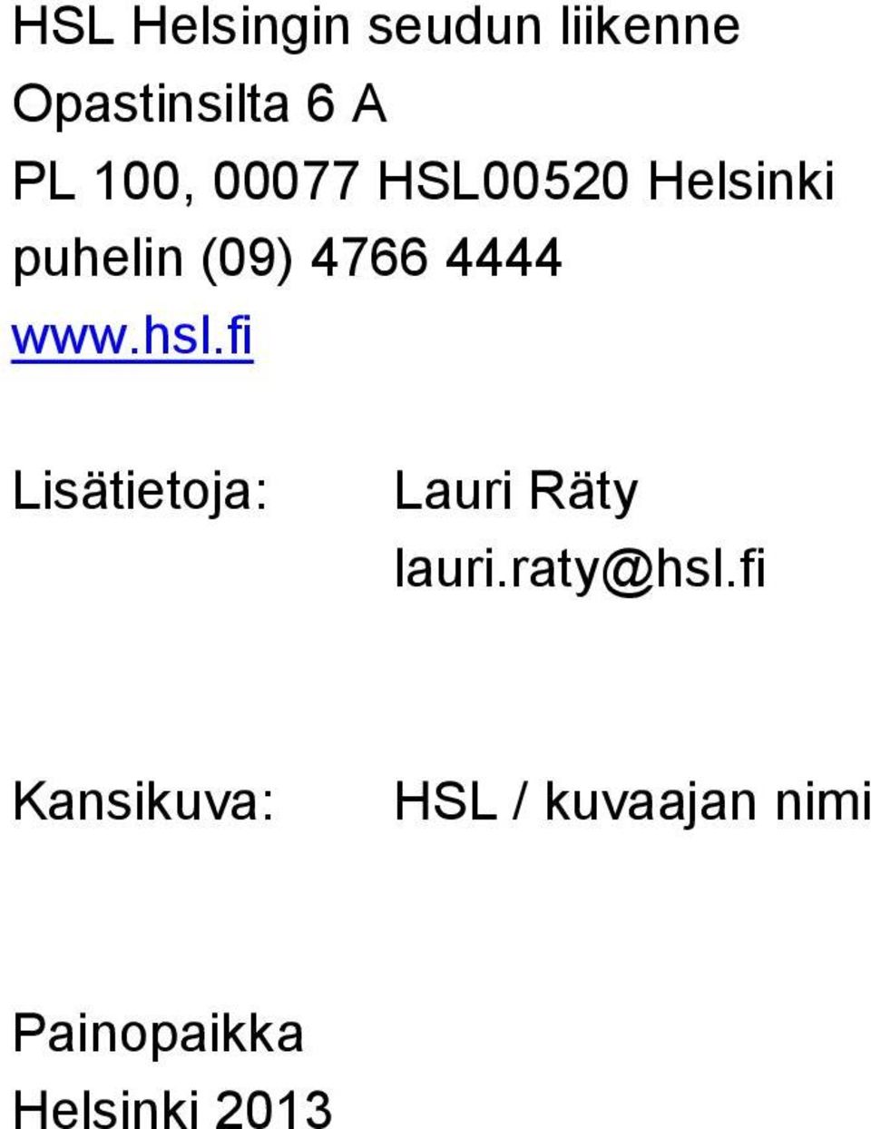 www.hsl.fi Lisätietoja: Lauri Räty lauri.raty@hsl.