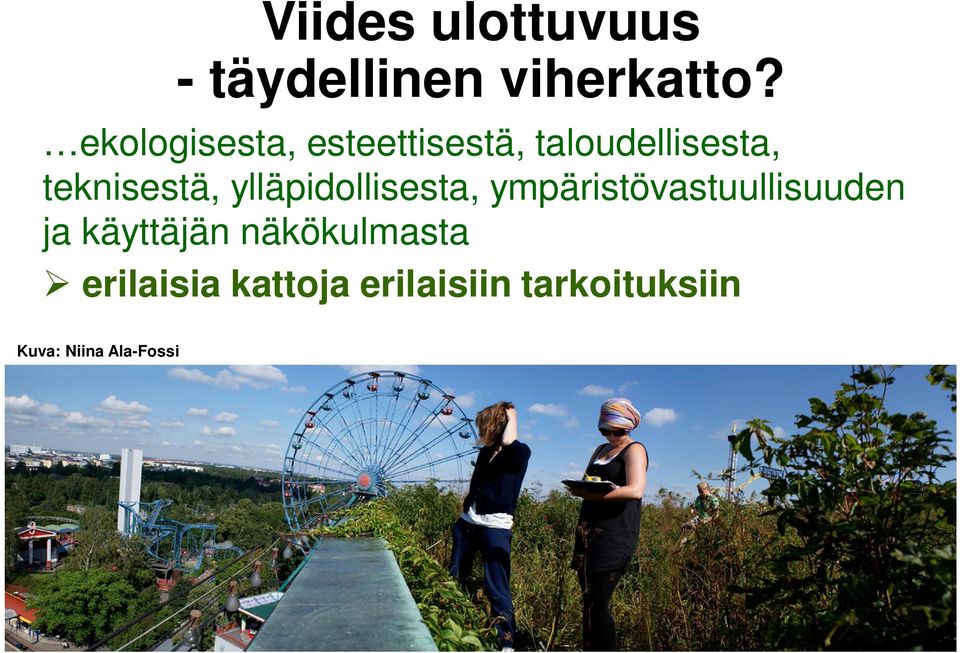 ylläpidollisesta, ympäristövastuullisuuden ja käyttäjän näkökulmasta