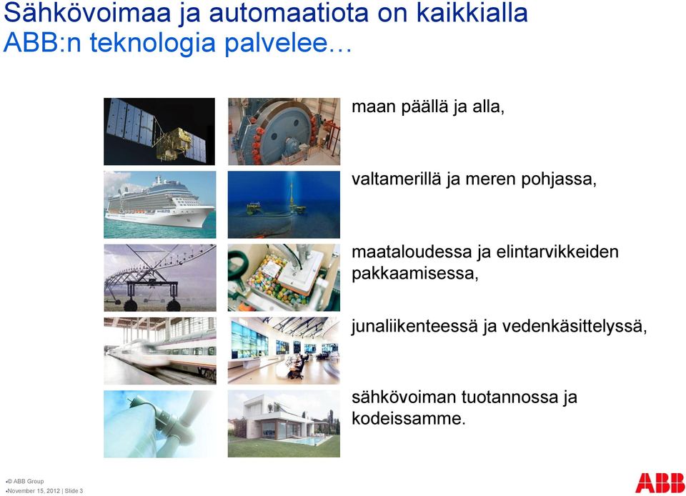 ja elintarvikkeiden pakkaamisessa, junaliikenteessä ja