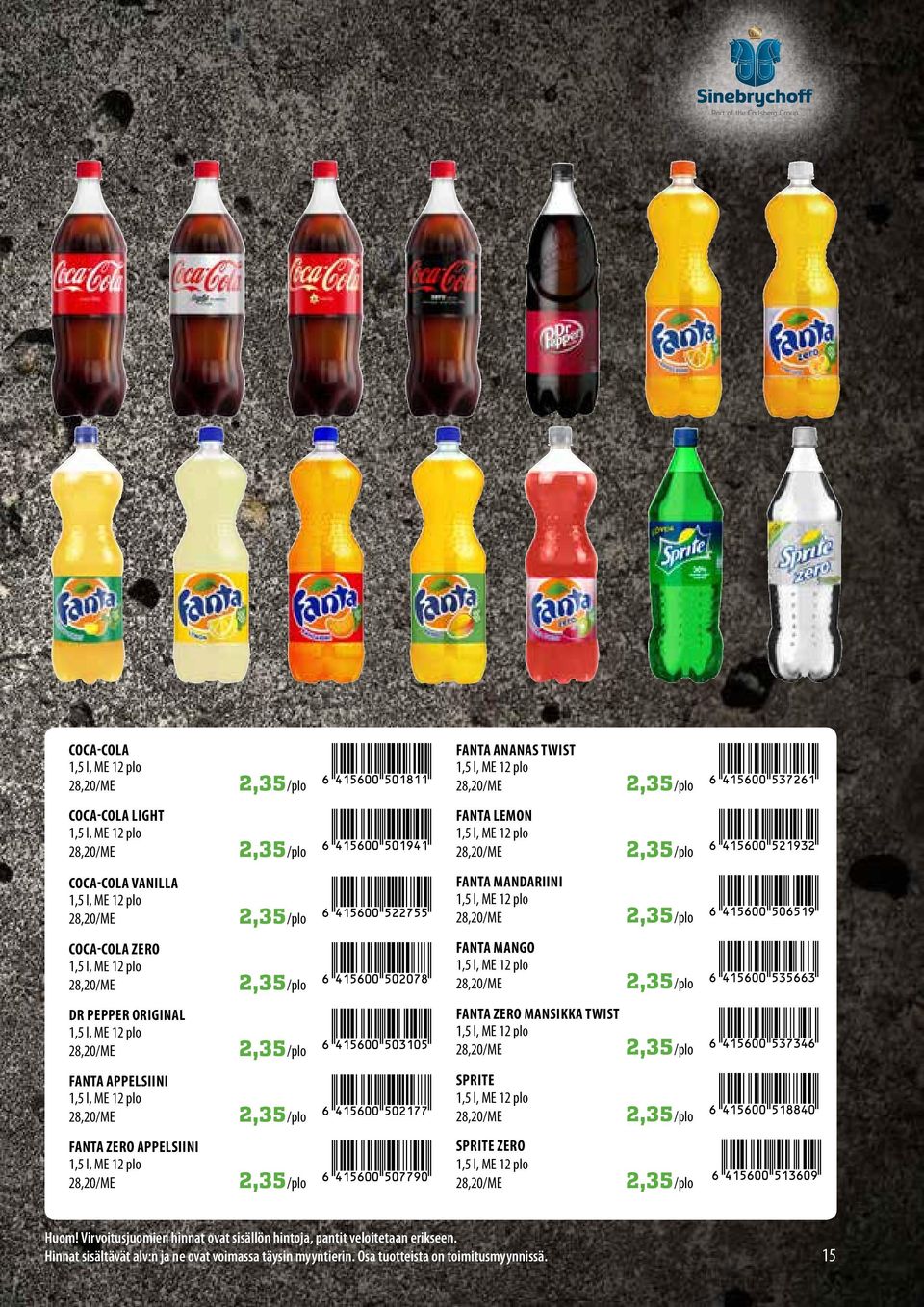 12 plo 28,20/ME 2,35/plo 2,35/plo 2,35/plo 2,35/plo 2,35/plo FANTA MANDARIINI 1,5 l, ME 12 plo 28,20/ME FANTA MANGO 1,5 l, ME 12 plo 28,20/ME FANTA ZERO MANSIKKA TWIST 1,5 l, ME 12 plo 28,20/ME