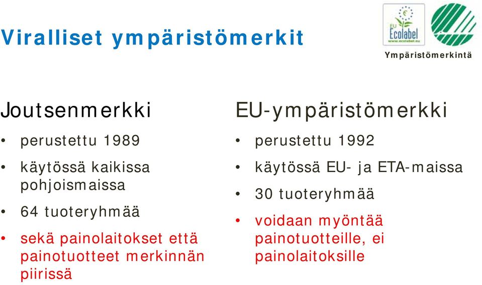 painotuotteet merkinnän piirissä EU-ympäristömerkki perustettu 1992
