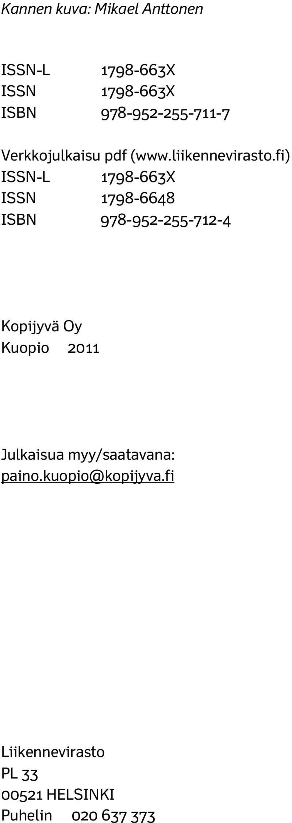 fi) ISSN-L 1798-663X ISSN 1798-6648 ISBN 978-952-255-712-4 Kopijyvä Oy Kuopio
