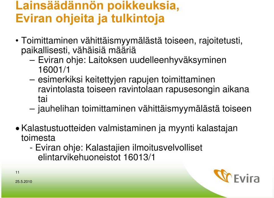 toimittaminen ravintolasta toiseen ravintolaan rapusesongin aikana tai jauhelihan toimittaminen vähittäismyymälästä toiseen