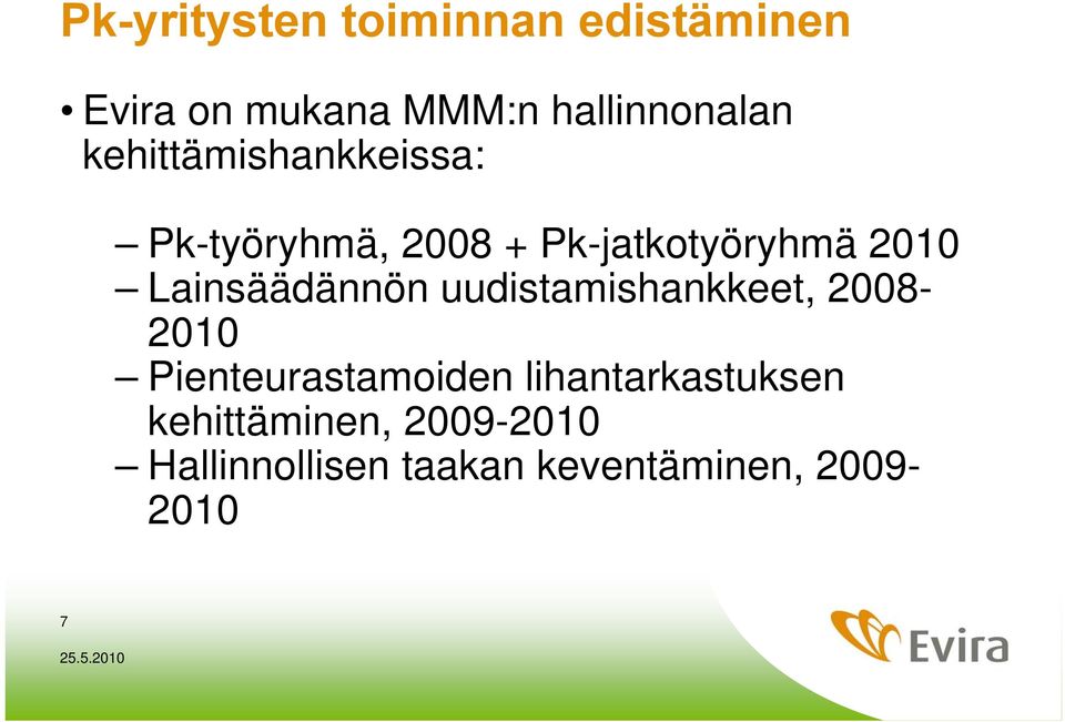 Lainsäädännön uudistamishankkeet, 2008-2010 Pienteurastamoiden