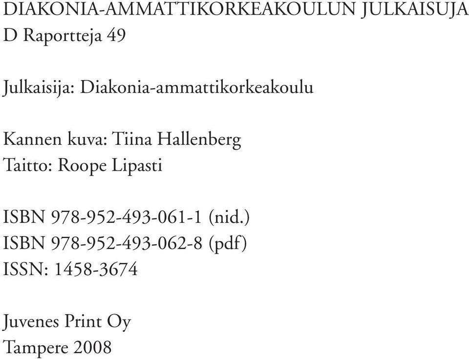 Hallenberg Taitto: Roope Lipasti ISBN 978-952-493-061-1 (nid.