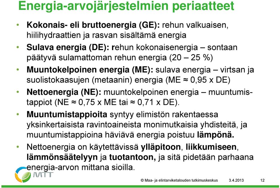 energia muuntumistappiot (NE 0,75 x ME tai 0,71 x DE).