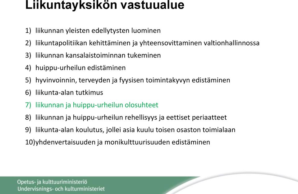 toimintakyvyn edistäminen 6) liikunta-alan tutkimus 7) liikunnan ja huippu-urheilun olosuhteet 8) liikunnan ja huippu-urheilun