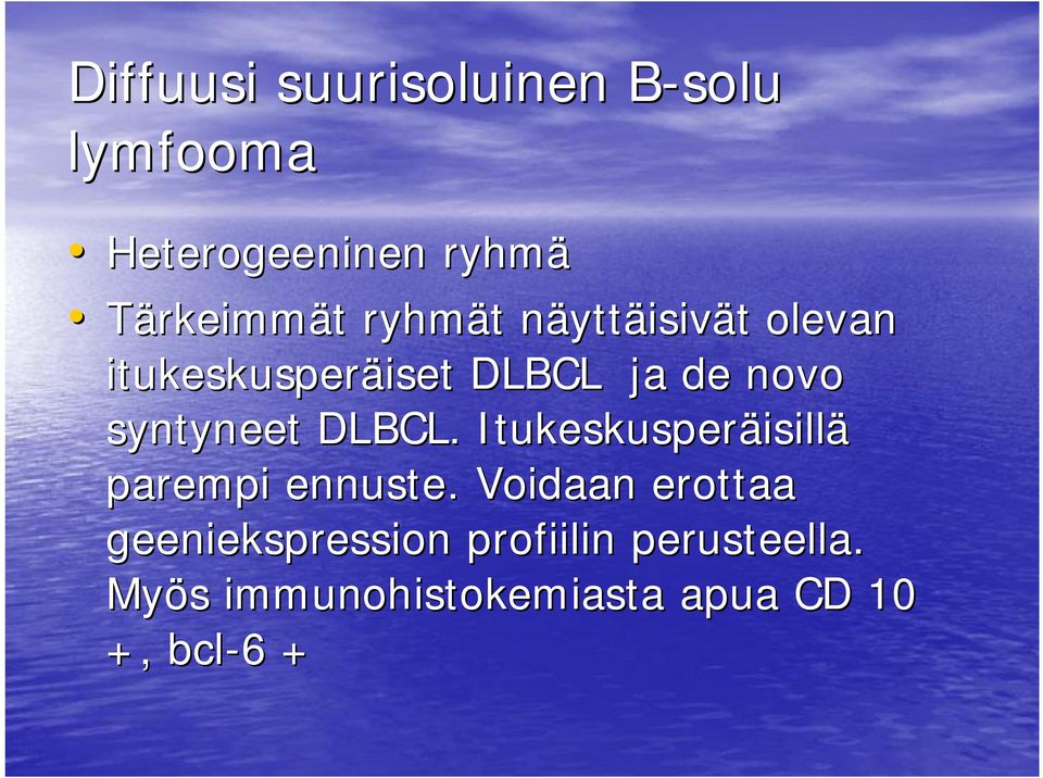 syntyneet DLBCL. Itukeskusperäisill isillä parempi ennuste.