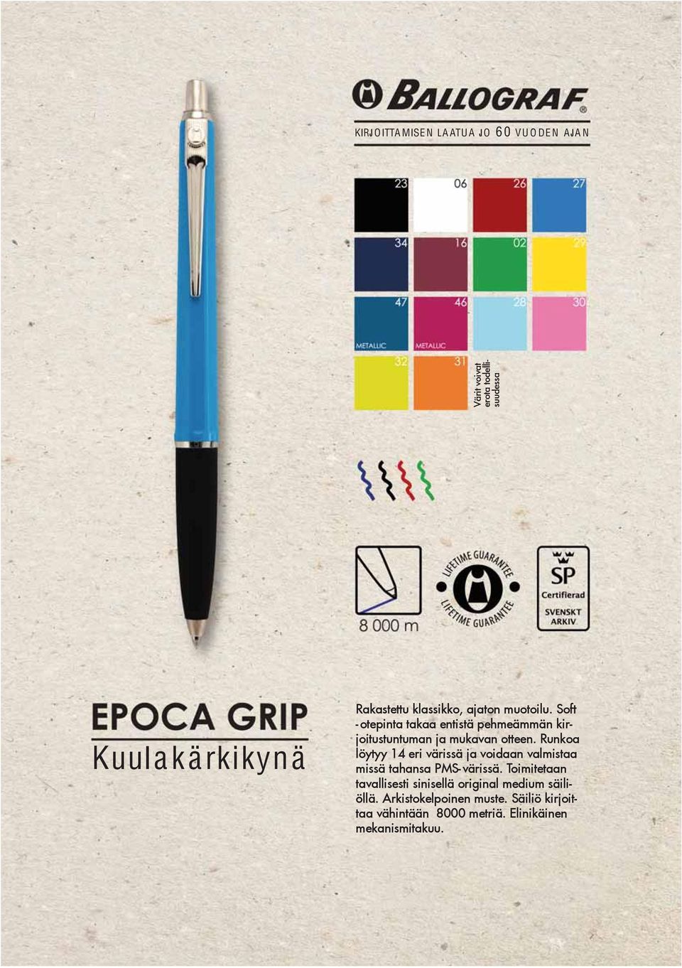 Runkoa löytyy 14 eri värissä ja voidaan valmistaa missä tahansa PMS- värissä.