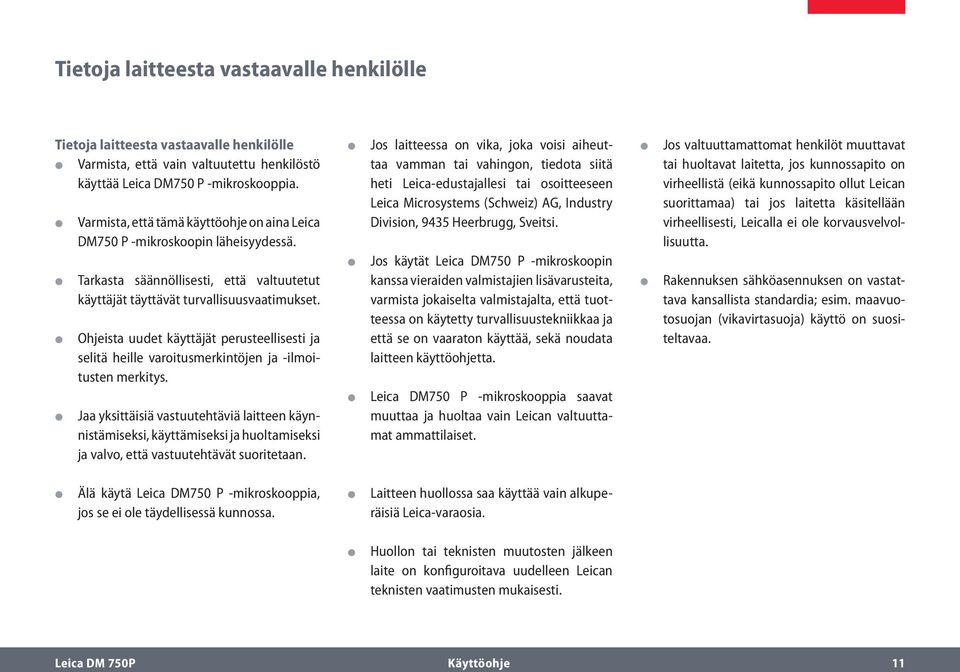 Ohjeista uudet käyttäjät perusteellisesti ja selitä heille varoitusmerkintöjen ja -ilmoitusten merkitys.