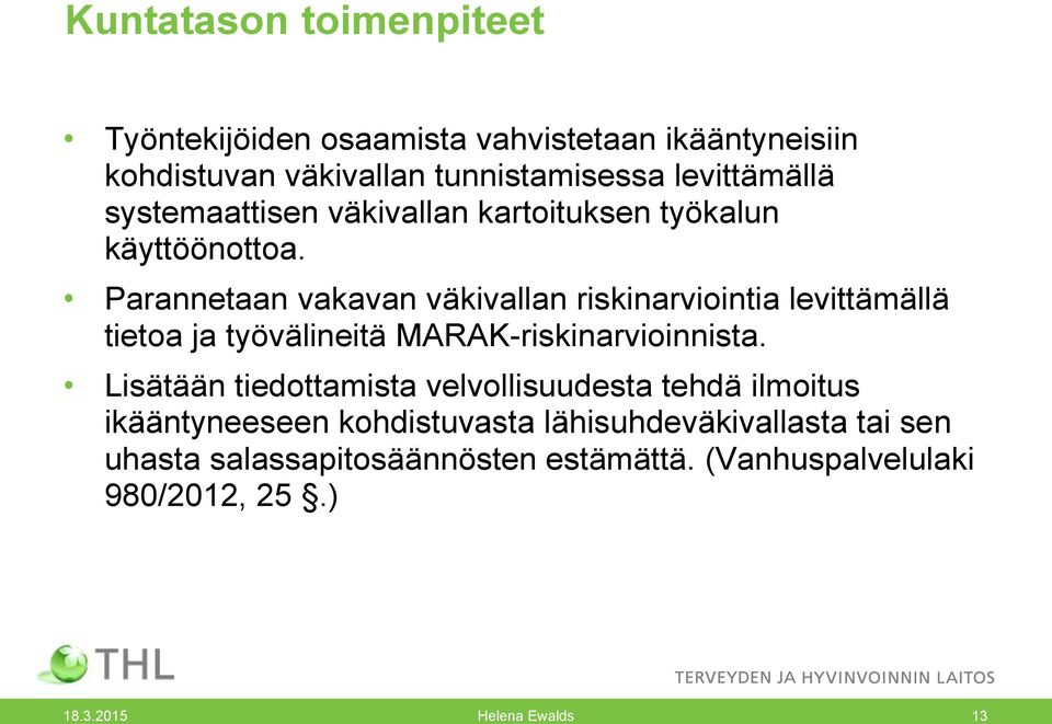 Parannetaan vakavan väkivallan riskinarviointia levittämällä tietoa ja työvälineitä MARAK-riskinarvioinnista.