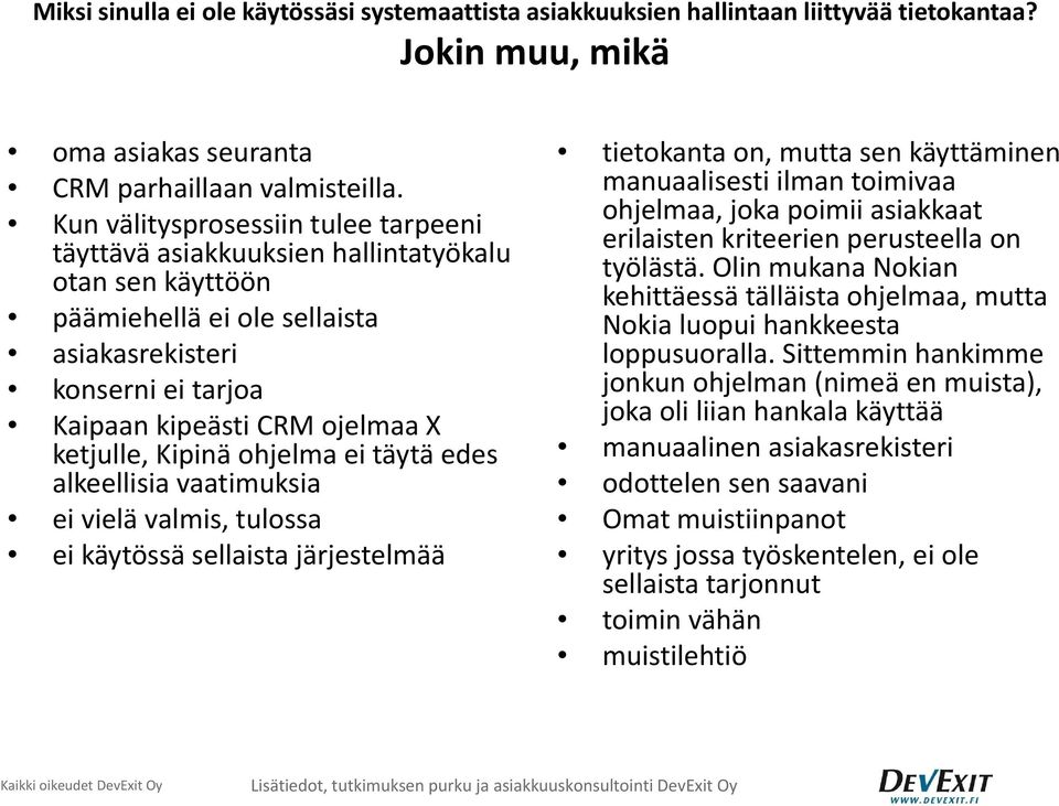 Kipinä ohjelma ei täytä edes alkeellisia vaatimuksia ei vielä valmis, tulossa ei käytössä sellaista järjestelmää tietokanta on, mutta sen käyttäminen manuaalisesti ilman toimivaa ohjelmaa, joka